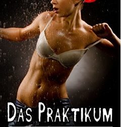 Das Praktikum – Knie dich hin, Marie von Karin Baumann