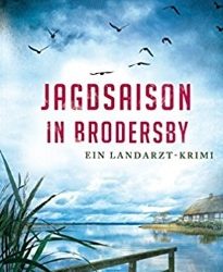 Jagdsaison in Brodersby: Ein Landarzt-Krimi von Stefanie Ross
