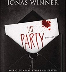 Die Party: Wer Glück hat, stirbt als Erster von Jonas Winner