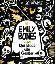 Emily Bones: Die Stadt der Geister von Gesa Schwartz