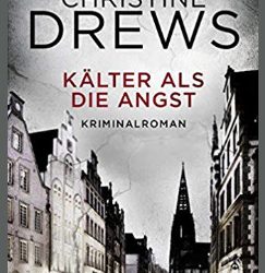 Kälter als die Angst: Kriminalroman von Christine Drews