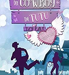 Der Cowboy im Tutu von Ivy Paul