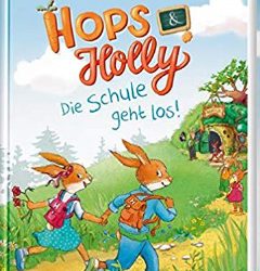 Hops & Holly: Die Schule geht los! von Katja Reider