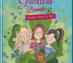 Die Glücksklee-Bande 1: Kleiner Hund in Not von Andrea Schütze