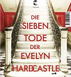 Die sieben Tode der Evelyn Hardcastle von Stuart Turton