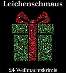 Lametta, Lichter, Leichenschmaus: 24 Weihnachtskrimis vom Wattenmeer bis zum Großglockner von Frederike Labahn (Herausgeber)