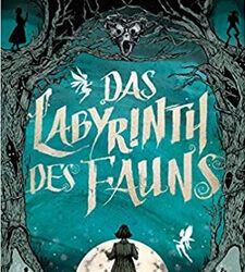 Das Labyrinth des Fauns von Cornelia Funke und Guillermo del Toro