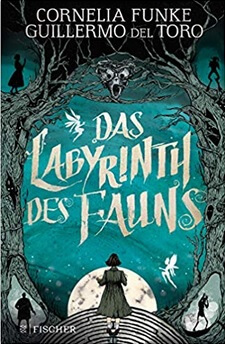 Das Labyrinth des Fauns von Cornelia Funke und Guillermo del Toro