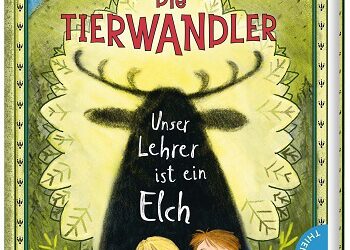 Die Tierwandler – Unser Lehrer ist ein Elch von Martina Baumbach