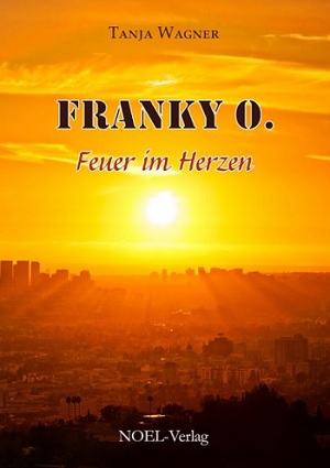 Franky O.: Feuer im Herzen von Tanja Wagner