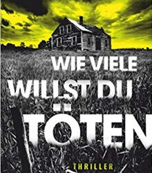 Wie viele willst du töten von Joanna Schaffhausen