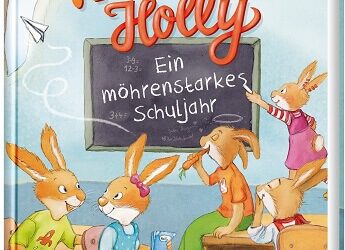 Hops & Holly: Ein möhrenstarkes Schuljahr von Katja Reider