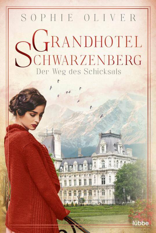 Grandhotel Schwarzenberg - Der Weg des Schicksals von Sophie Oliver