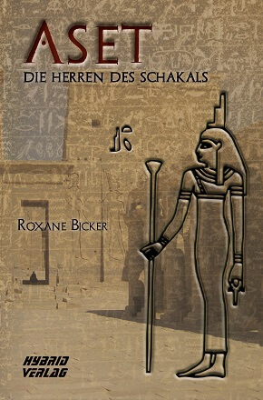 Aset: Die Herren des Schakals von Roxane Bicker