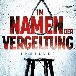 Im Namen der Vergeltung von Marcus Hünnebeck und Chris Karlden