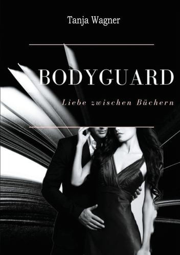 Bodyguard: Liebe zwischen Büchern von Tanja Wagner