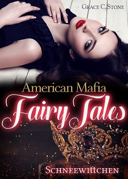 American Mafia FairyTales: Schneewittchen von Grace C. Stone