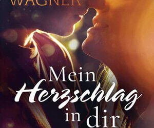 Mein Herzschlag in dir von Mela Wagner