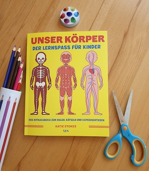 Unser Körper: Der Lernspaß für Kinder. Das Mitmachbuch zum Malen, Rätseln und Experimentieren von Katie Stokes