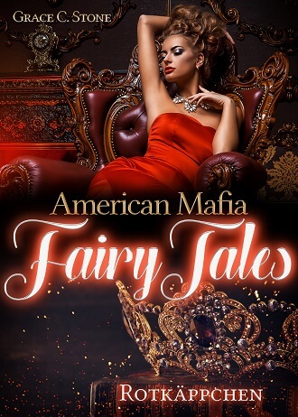 American Mafia FairyTales: Rotkäppchen von Grace C. Stone