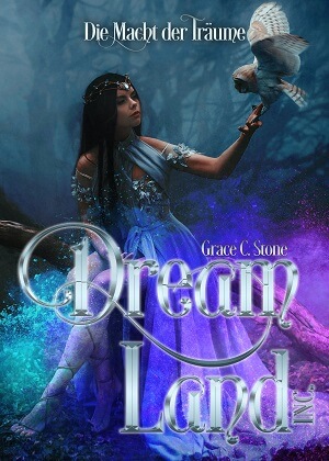 DreamLand Inc.: Die Macht der Träume von Grace C. Stone