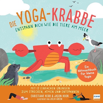 Die Yoga-Krabbe: Entspann dich wie die Tiere am Meer von Christiane Kerr und Jason Hook
