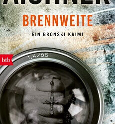 BRENNWEITE: Ein Bronski Krimi von Bernhard Aichner