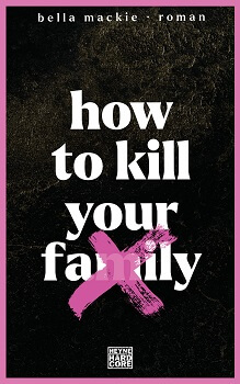 How to kill your family von Bella Mackie