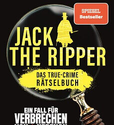 Jack the Ripper – ein Fall für „Verbrechen von nebenan“: Das True-Crime-Rätsel-Buch von Philipp Fleiter