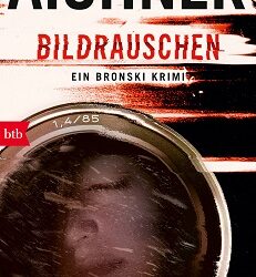 BILDRAUSCHEN: Ein Bronski Krimi von Bernhard Aichner