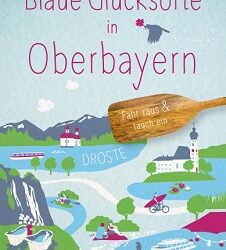 Blaue Glücksorte in Oberbayern: Fahr raus & tauch ein von Katja Wegener