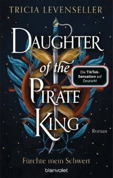 Daughter of the Pirate King - Fürchte mein Schwert von Tricia Levenseller