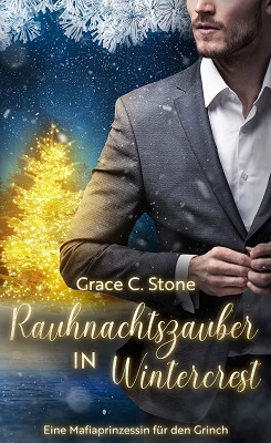 Rauhnachtszauber in Wintercrest: Eine Mafiaprinzessin für den Grinch von Grace C. Stone