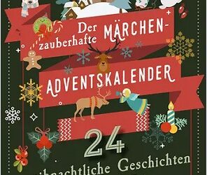 Der zauberhafte Märchen-Adventskalender. 24 weihnachtliche Geschichten aus aller Welt