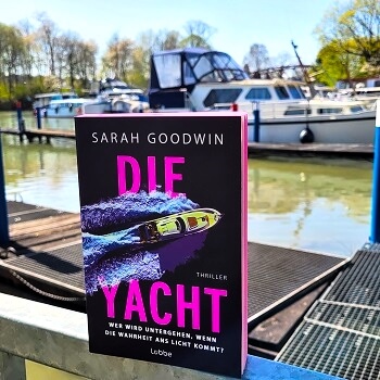 Die Yacht: Wer wird untergehen, wenn die Wahrheit ans Licht kommt? von Sarah Goodwin