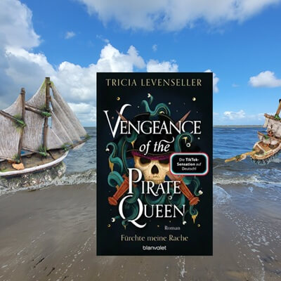 Vengeance of the Pirate Queen – Fürchte meine Rache von Tricia Levenseller