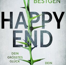Happy End: Dein größtes Glück. Dein dunkelster Albtraum. von Sarah Bestgen