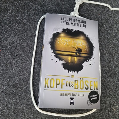 Im Kopf des Bösen – Der Happy Face Killer von Axel Petermann und Petra Mattfeldt