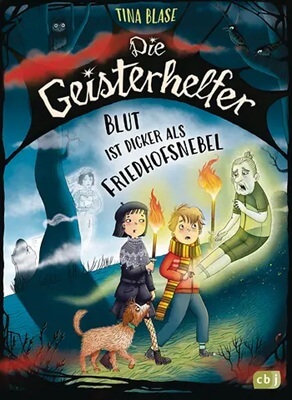 Die Geisterhelfer – Blut ist dicker als Friedhofsnebel von Tina Blase