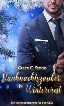 Rauhnachtszauber in Wintercrest: Ein Weihnachtsengel für den CEO von Grace C. Stone