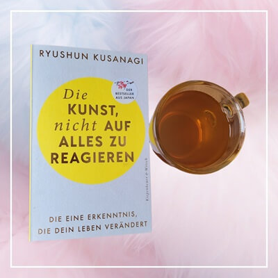 Die Kunst, nicht auf alles zu reagieren: Die eine Erkenntnis, die dein Leben verändert von Ryushun Kusanagi