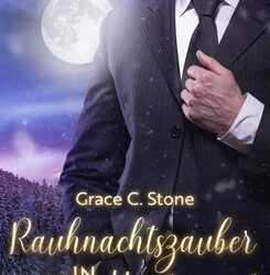 Rauhnachtszauber in Wintercrest: Eine Eisprinzessin für den Mafiaboss von Grace C. Stone