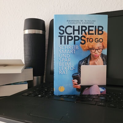 Schreibtipps to go: Schreib smart und spar beim Lektorat von Charlotte Charonne und Amandara M. Schulzke