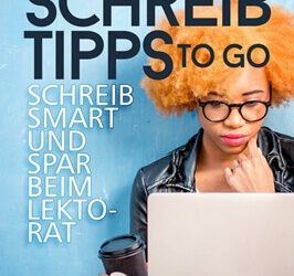 Schreibtipps to go: Schreib smart und spar beim Lektorat von Charlotte Charonne und Amandara M. Schulzke