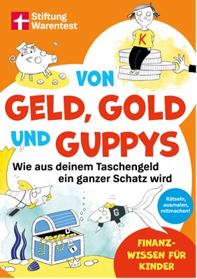 Von Geld, Gold und Guppys. Wie aus deinem Taschengeld ein ganzer Schatz wird von Andrea Schwendemann