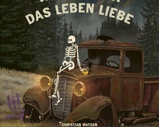 Warum ich das Leben liebe: Mr. Skellys Weisheiten für ein glückliches Leben von Christian Watson