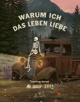 Warum ich das Leben liebe: Mr. Skellys Weisheiten für ein glückliches Leben von Christian Watson