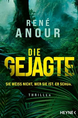 Die Gejagte - Sie weiß nicht, wer sie ist. Er schon. von René Anour